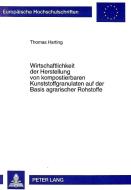 Wirtschaftlichkeit der Herstellung von kompostierbaren Kunststoffgranulaten auf der Basis agrarischer Rohstoffe di Thomas Harting edito da Lang, Peter GmbH