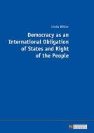 Democracy as an International Obligation of States and Right of the People di Linda Wittor edito da Lang, Peter GmbH