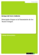Principales Etapas en la Transmisión de los Textos Griegos di Enrique Del Cerro Calderón edito da GRIN Verlag