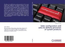 Sales configurators and sales-to-delivery processes of system products di Jouko Heiskanen edito da LAP Lambert Academic Publishing