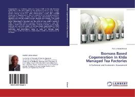 Biomass Based Cogeneration In Ktda Managed Tea Factories di Patrick Maina Kimari edito da LAP Lambert Academic Publishing