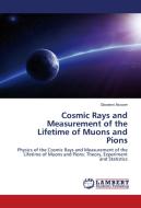 Cosmic Rays and Measurement of the Lifetime of Muons and Pions di Giovanni Alcocer edito da LAP Lambert Academic Publishing