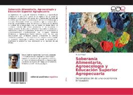 Soberanía Alimentaria, Agroecología y Educación Superior Agropecuaria di Braian Vogel edito da EAE