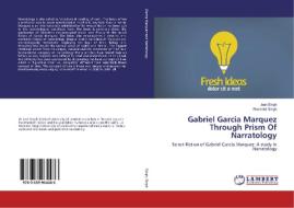 Gabriel Garcia Marquez Through Prism Of Narratology di Jeet Singh, Ravinder Singh edito da LAP Lambert Academic Publishing
