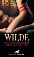 Wilde erotische Geschichten mitten aus dem Leben   Erotische Geschichten di Linda May edito da Blue Panther Books