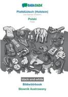 BABADADA black-and-white, Plattdüütsch (Holstein) - Polski, Bildwöörbook - Slownik ilustrowany di Babadada Gmbh edito da Babadada