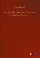 The Republic of the Southern Cross and Other Stories di Valery Brussof edito da Outlook Verlag