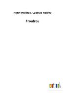 Froufrou di Henri Halévy Meilhac edito da Outlook Verlag