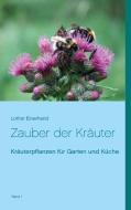 Zauber der Kräuter di Lothar Einerhand edito da Books on Demand