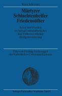 Märtyrer Schlachtenhelfer Friedenstifter di Klaus Schreiner edito da VS Verlag für Sozialwissenschaften