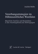 Vererbungsstrategien im frühneuzeitlichen Westfalen di Joachim Rüffer edito da De Gruyter Oldenbourg