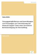 Nutzungsmöglichkeiten und Auswirkungen von IT-Lösungen zur Unterstützung der Financial Supply Chain unter besonderer Ber di Tobias Müller edito da Diplom.de