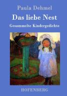 Das liebe Nest di Paula Dehmel edito da Hofenberg