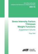 Stress Intensity Factors - T-Stresses - Weight Functions. Supplement Volume di Theo Fett edito da Karlsruher Institut für Technologie