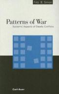 Patterns Of War di Fritz B. Simon edito da Carl-auer-systeme-verlag Und Verlangsbuchhandlung Gmbh