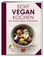 Echt vegan kochen di Michael Koch edito da ZS Verlag GmbH