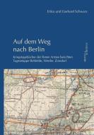 Auf dem Weg nach Berlin di Erika Schwarz, Gerhard Schwarz edito da Hentrich & Hentrich