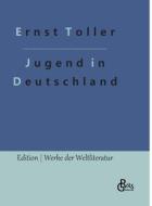 Eine Jugend in Deutschland di Ernst Toller edito da Gröls Verlag