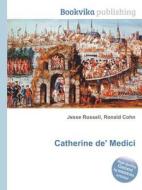 Catherine De\' Medici di Jesse Russell, Ronald Cohn edito da Book On Demand Ltd.