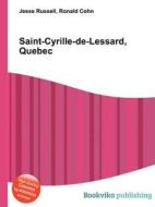 Saint-cyrille-de-lessard, Quebec edito da Book On Demand Ltd.