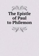 The Epistle Of Paul To Philemon di American Bible Union edito da Book On Demand Ltd.