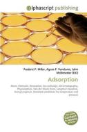Adsorption di Frederic P Miller, Agnes F Vandome, John McBrewster edito da Alphascript Publishing
