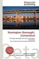 Stonington (borough), Connecticut di Lambert M. Surhone, Miriam T. Timpledon, Susan F. Marseken edito da Betascript Publishers