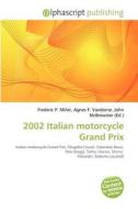 2002 Italian Motorcycle Grand Prix edito da Betascript Publishing