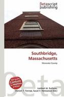 Southbridge, Massachusetts edito da Betascript Publishing