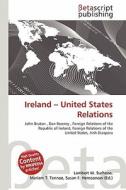 Ireland - United States Relations edito da Betascript Publishing