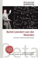 Bartel Leendert Van Der Waerden edito da Betascript Publishing