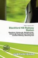 Blackford Hill Railway Station edito da Aud Publishing