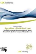 Apostles Of Infinite Love edito da Loc Publishing