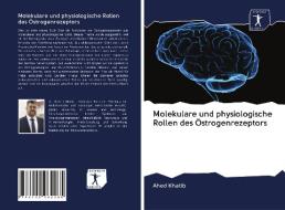Molekulare und physiologische Rollen des Östrogenrezeptors di Ahed Khatib edito da AV Akademikerverlag
