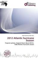 2012 Atlantic Hurricane Season edito da Chromo Publishing