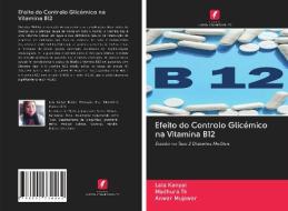Efeito do Controlo Glicémico na Vitamina B12 di Lata Kanyal, Madhura Tk, Anwar Mujawar edito da Edições Nosso Conhecimento