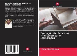 Variação sintáctica no francês popular camaronês di Moïse Mbey Makang edito da Edições Nosso Conhecimento