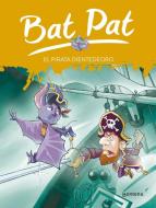 Bat Pat 4. El pirata Dientedeoro di Edizioni Piemme S. P. A., Roberto Pavanello edito da Montena