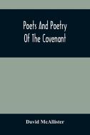 Poets And Poetry Of The Covenant di McAllister David McAllister edito da Alpha Editions