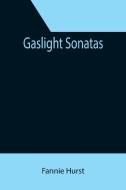 Gaslight Sonatas di Fannie Hurst edito da Alpha Editions