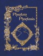 Phantom Phantasia: Poetry for the Phantom of the Opera Phan di E. A. Bucchianeri edito da BATALHA PUBL S
