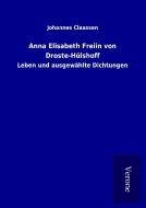 Anna Elisabeth Freiin von Droste-Hülshoff di Johannes Claassen edito da TP Verone Publishing