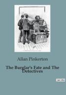The Burglar's Fate and The Detectives di Allan Pinkerton edito da Culturea