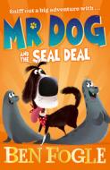 MR Dog and the Seal Deal (MR Dog) di Ben Fogle, Steve Cole edito da HARPERCOLLINS