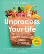 Unprocess Your Life di Rob Hobson edito da HarperCollins Publishers