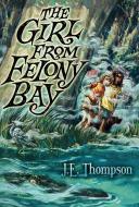 The Girl from Felony Bay di J. E. Thompson edito da WALDEN POND PR