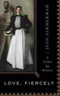 Love, Fiercely: A Gilded Age Romance di Jean Zimmerman edito da Houghton Mifflin