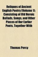 Reliques Of Ancient English Poetry (v. 1) di Thomas Percy edito da General Books Llc