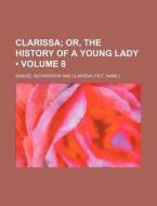 Clarissa; Or, The History Of A Young Lady (1820) di Samuel Richardson edito da General Books Llc