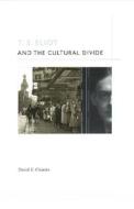 T. S. Eliot and the Cultural Divide di David E. Chinitz edito da UNIV OF CHICAGO PR